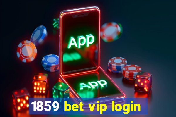 1859 bet vip login